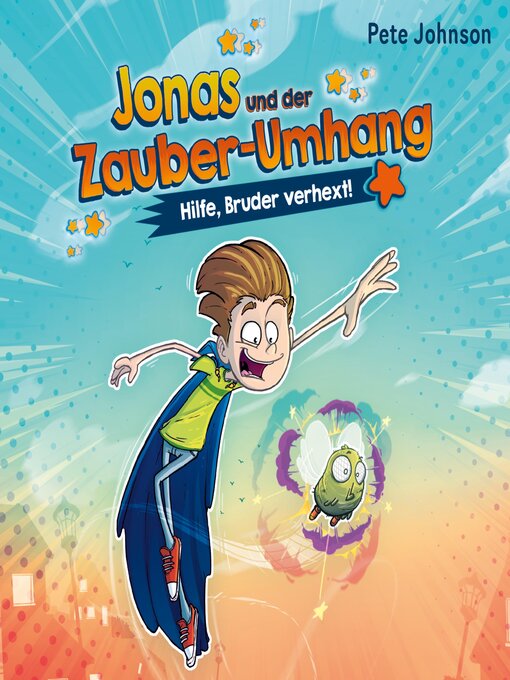 Title details for Jonas und der Zauber-Umhang – Hilfe, Bruder verhext! (Jonas und der Zauber-Umhang 1) by Pete Johnson - Available